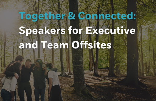 Speakers for Executive and Team Offsite Events