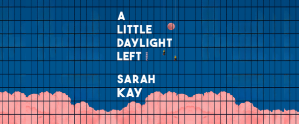 A Little Daylight Left Sarah Kay